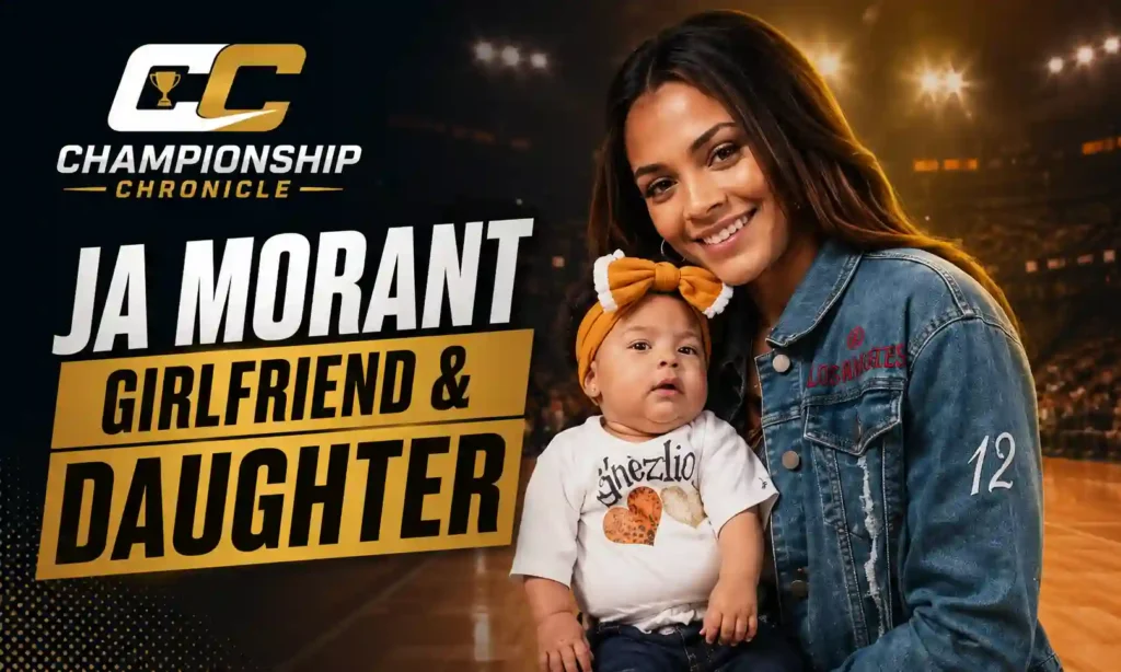 Ja Morant Girlfriend & Daughter