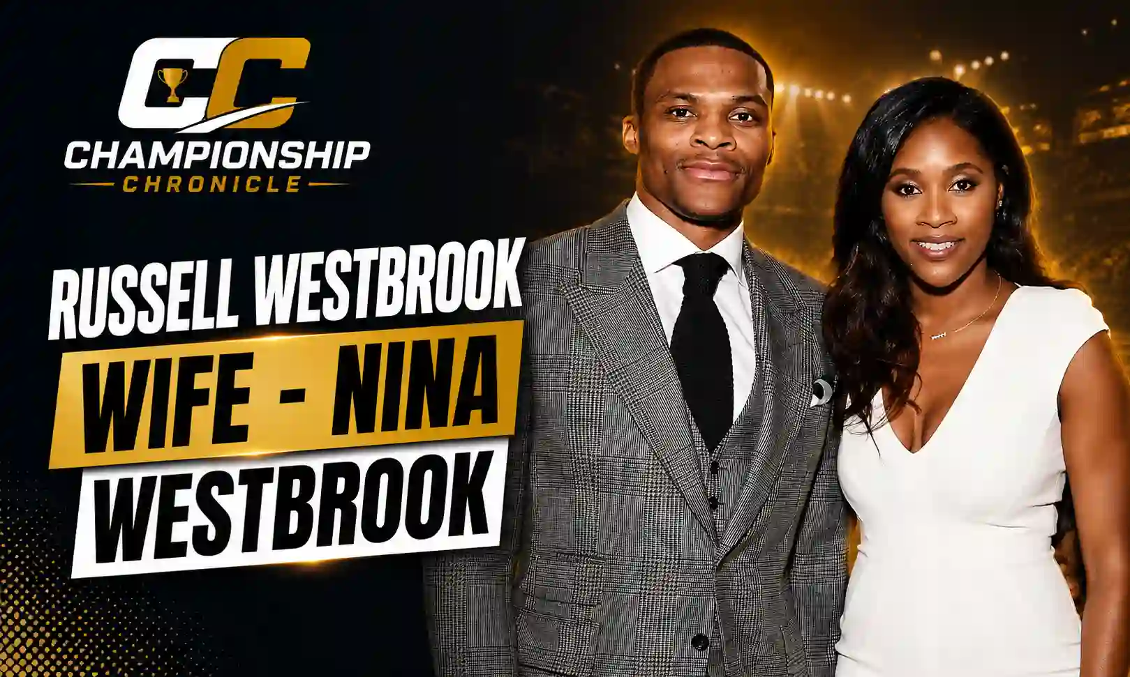 Russell Westbrook Wife: Nina Westbrook Age, Career, Facts